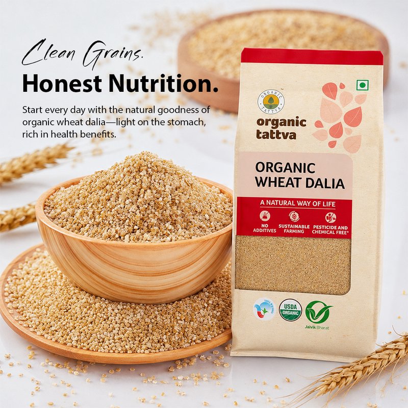 Organic Tattva Wheat Dalia | Organic Broken Wheat | High Fibre Whole Wheat Dalia | Healthy Grain for Daily Cooking