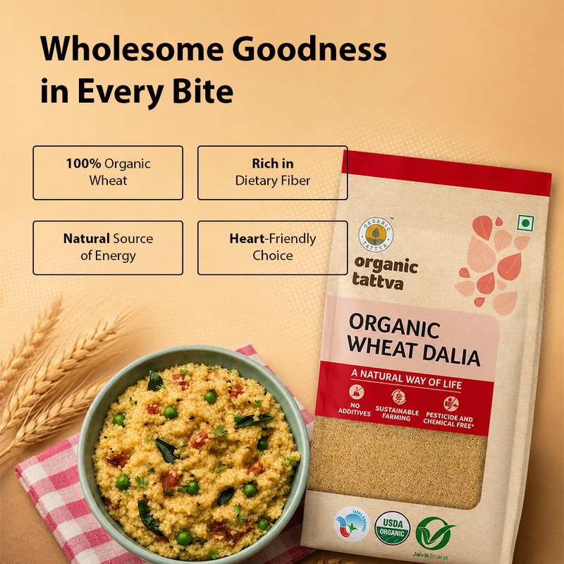 Organic Tattva Wheat Dalia | Organic Broken Wheat | High Fibre Whole Wheat Dalia | Healthy Grain for Daily Cooking