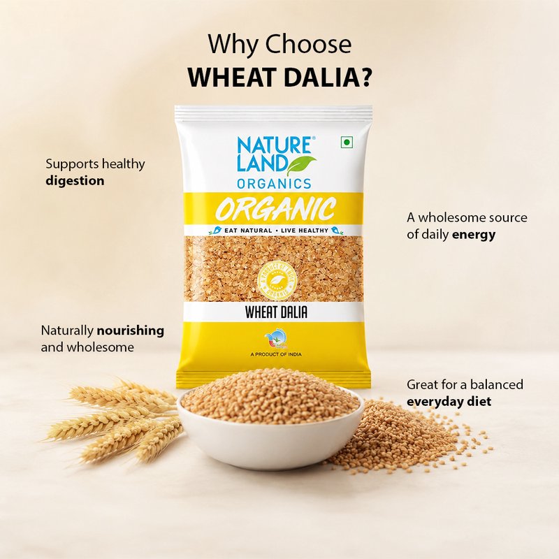 Natureland Organics Wheat Dalia (Porridge) 500g | 100% Organic Broken Wheat | High-Fibre Nutritious Dalia for Porridge, Khichdi & Healthy Everyday Meals